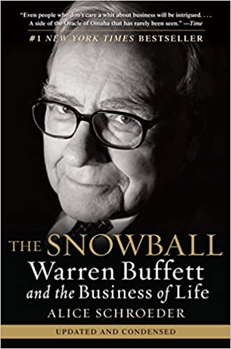 The Snowball Warren Buffett and the business of life - Alice Schroeder